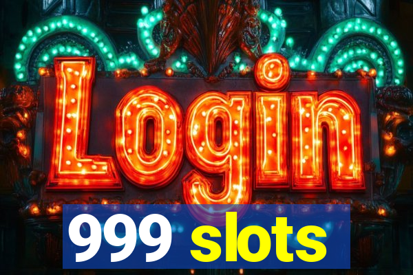 999 slots